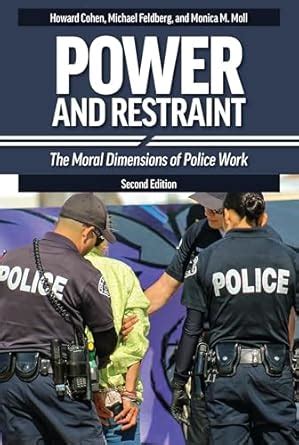 Buy Power and Restraint: The Moral Dimensions of Police Work Book ...