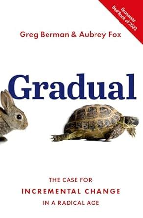 Gradual: The Case for Incremental Change in a Radical Age eBook ...