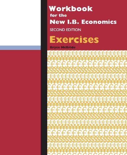 Workbook for the New I.B. Economics, Exercises : Bryce McBride, Bryce ...