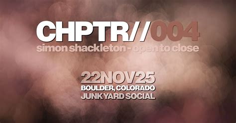 Simon Shackleton - Open To Close at Junkyard Social, Boulder – CHPTR ...