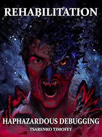 Haphazardous Debugging. Rehabilitation eBook : Tsarenko, Timofey ...