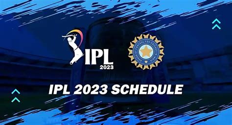 IPL 2023 - Time Table, Teams, Captains, Venues, and More.
