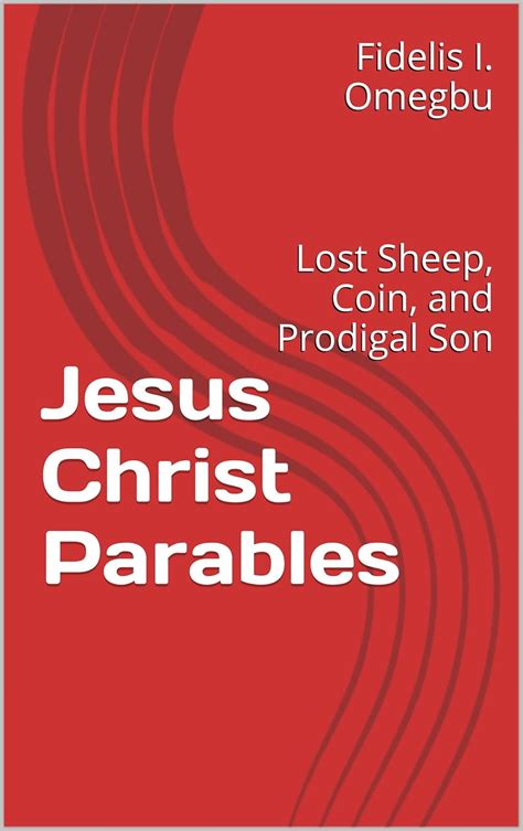 Jesus Christ Parables: Lost Sheep, Coin, and Prodigal Son (Our Lord ...