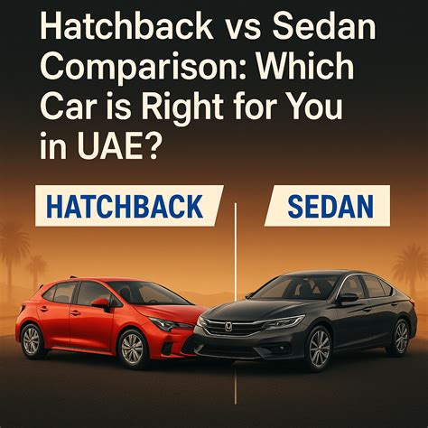 Hatchback vs Sedan Comparison: Which Car is Right for You in UAE? - Zonesso