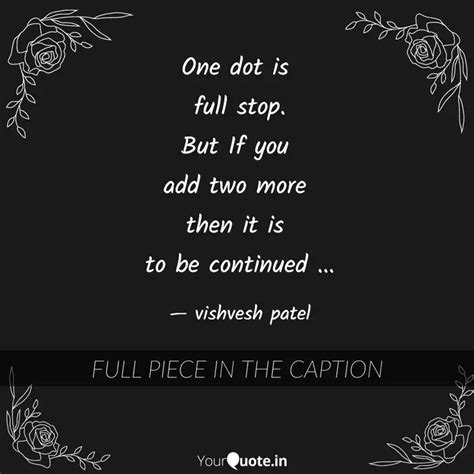 One dot is full stop. Bu... | Quotes & Writings by अनभिज्ञ | YourQuote