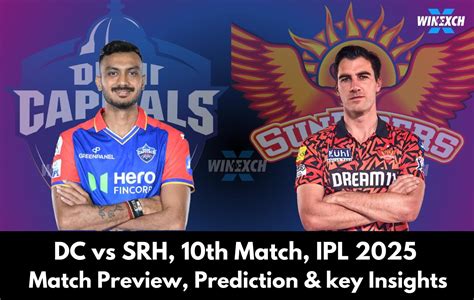 DC vs SRH, 10th Match IPL 2025: Preview & Prediction
