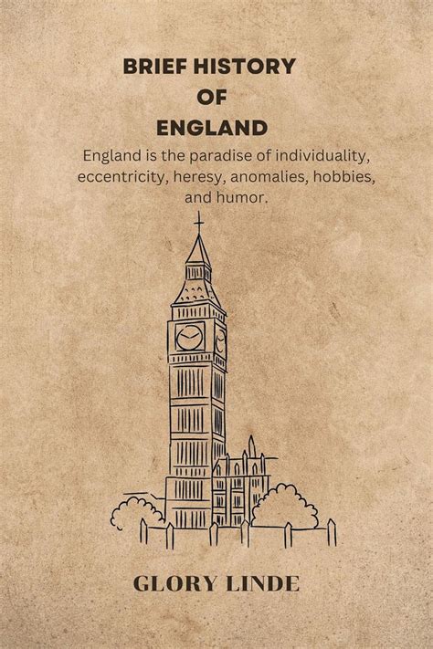 BRIEF HISTORY OF ENGLAND : England is the paradise of individuality ...
