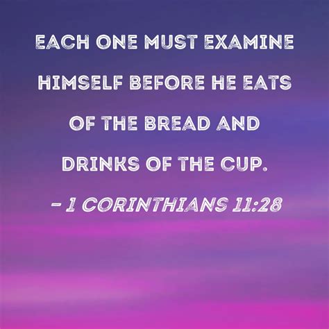 1 Corinthians 11:28 Each one must examine himself before he eats of the ...