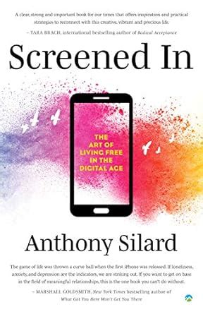 Screened In: The Art of Living Free in the Digital Age (Screened In and ...