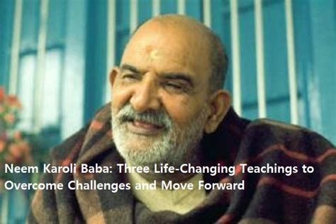 Neem Karoli Baba: Three Life-Changing Teachings to Overcome Challenges ...