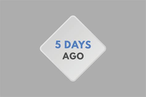 5 days ago text web button. five day ago banner label 15089072 Vector ...
