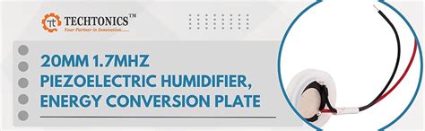 Techtonics 20mm 1.7mhz piezoelectric humidifier, energy conversion ...