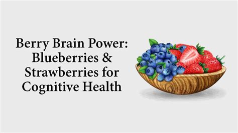 Berry Brain Power: Blueberries & Strawberries for Cognitive Health ...