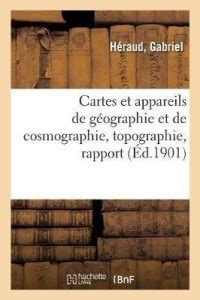 Cartes Et Appareils de G?ographie Et de Cosmographie, Topographie ...