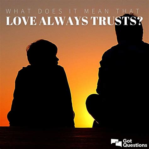 What does it mean that love always trusts (1 Corinthians 13:7 ...