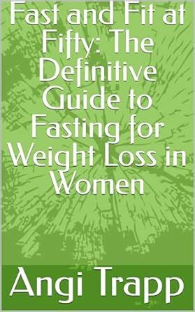 Fast and Fit at Fifty: The Definitive Guide to Fasting for Weight Loss ...