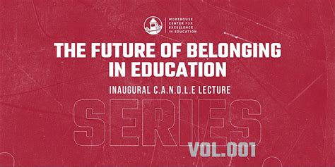 CANDLE Lecture Series: The Future of Belonging in Education, Morehouse ...