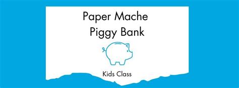 Paper Mache Piggy Bank Class, 107 High St, Morgantown, WV, United ...