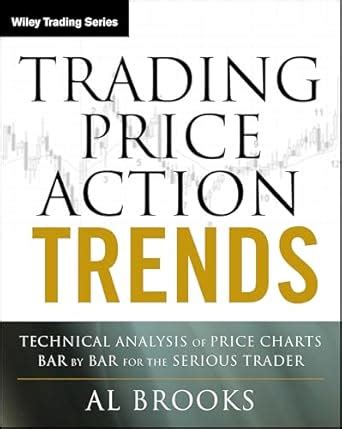 Buy Trading Price Action Trends: Technical Analysis of Price Charts Bar ...