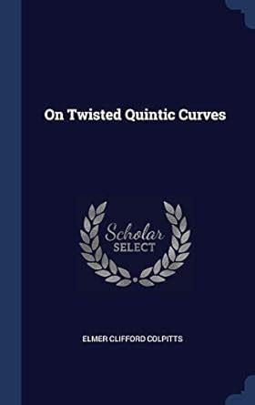 On Twisted Quintic Curves : Colpitts, Elmer Clifford: Amazon.in: Books