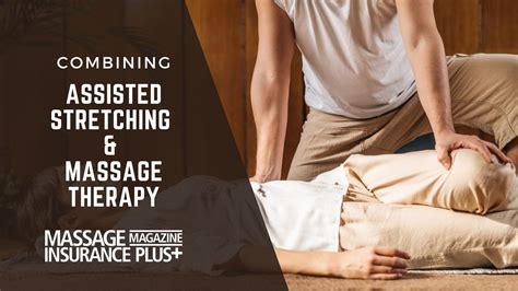 What is Assisted Stretching in Massage Therapy?