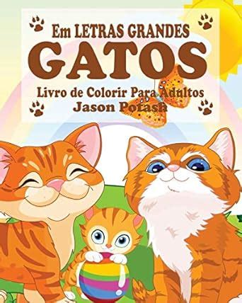 Buy Gatos Livro de Colorir Para Adultos ( Em Letras Grandes ) Book ...