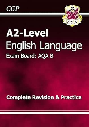 A2-Level English Language AQA B Complete Revision & Practice : CGP ...