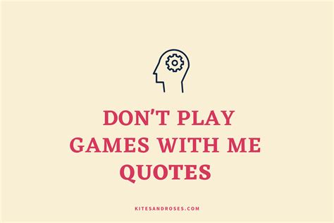 Playing Games Quotes And Sayings at Lola Goll blog