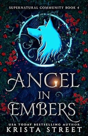 Angel in Embers (Supernatural Community Book 4) eBook : Street, Krista ...