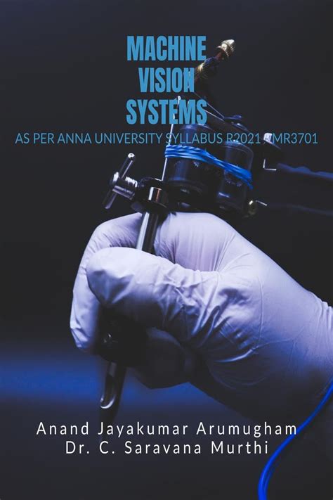 Buy Machine Vision Systems: As Per Anna University R2021 - MR3701 Book ...