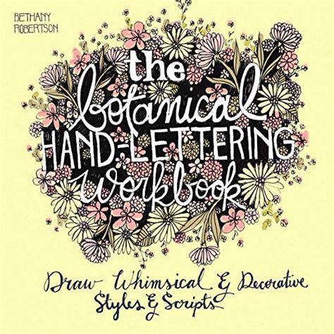 The Botanical Hand Lettering Workbook: Draw Whimsical and Decorative ...