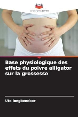 Buy Base physiologique des effets du poivre alligator sur la grossesse ...