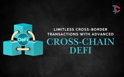 Limitless cross-border transactions with advanced cross-chain defi ...