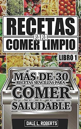 Buy Recetas para Comer Limpio: más de 30 recetas sencillas para comer ...