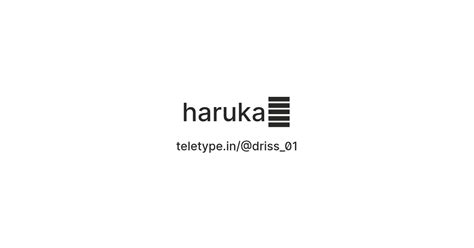 harukaッ — Teletype