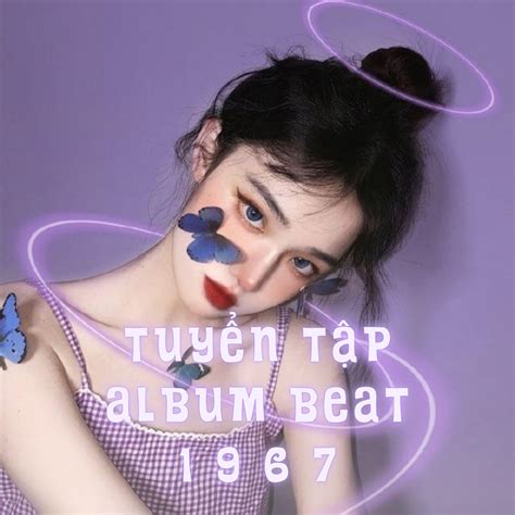 Tuyển Tập Beat 1 9 6 7 - 438 - 1 9 6 7 - 专辑 - 网易云音乐