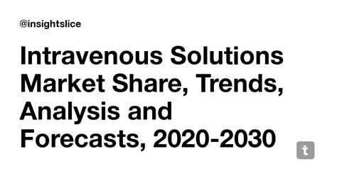 Intravenous Solutions Market Share, Trends, Analysis and Forecasts ...