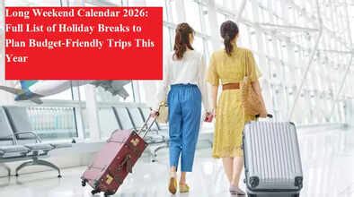 Long Weekend Calendar 2026: Full List of Holiday Breaks to Plan Budget ...