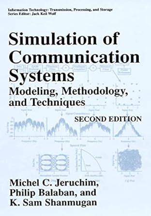 Simulation of Communication Systems: Modeling, Methodology and ...