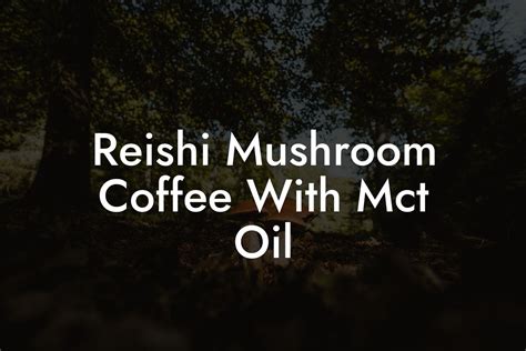 Reishi Mushroom Coffee With Mct Oil - Mr Mushroom