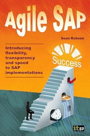 Agile SAP: Introducing Flexibility, Transparency and Speed to SAP ...