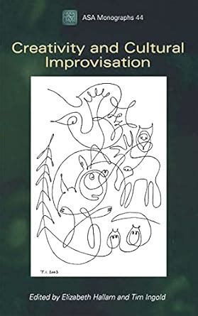 Buy Creativity and Cultural Improvisation (ASA Monographs) Book Online ...