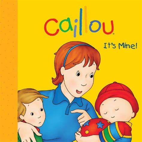 Caillou: It's Mine!: It's Mine! (Step by step) : Sanschagrin, Joceline ...