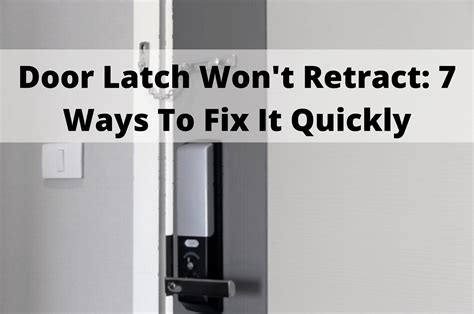 Door Latch Won’t Retract? 7 Ways To Fix It Quickly