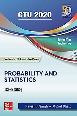 Probability and Statistics | Second Edition (Includes solutions to GTU ...