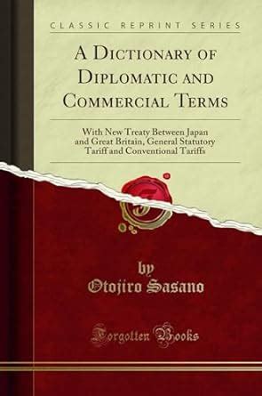 A Dictionary of Diplomatic and Commercial Terms: With New Treaty ...