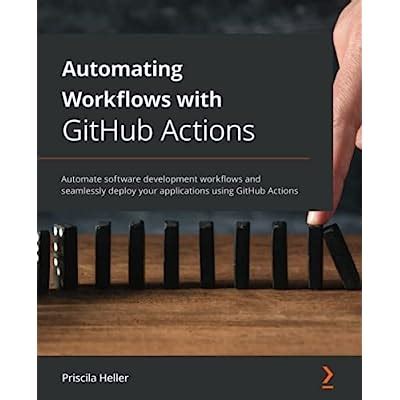 Buy Automating Workflows with GitHub Actions: Automate software ...