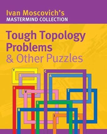 Buy Tough Topology Problems and Other Puzzles (Ivan Moscovich's ...
