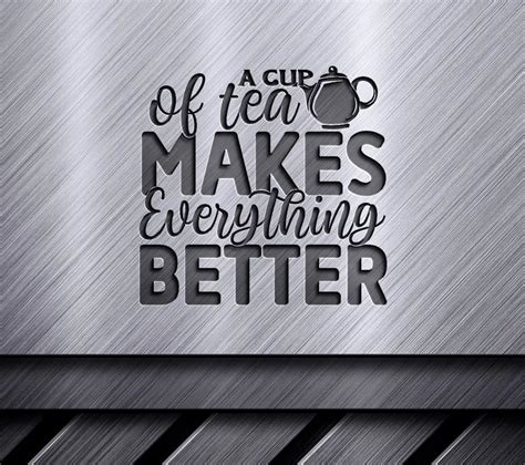 Tea Makes Everything Better SVG – Gabe Atkins Designs