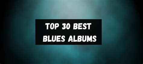 Top 30 Best Blues Albums | HBH